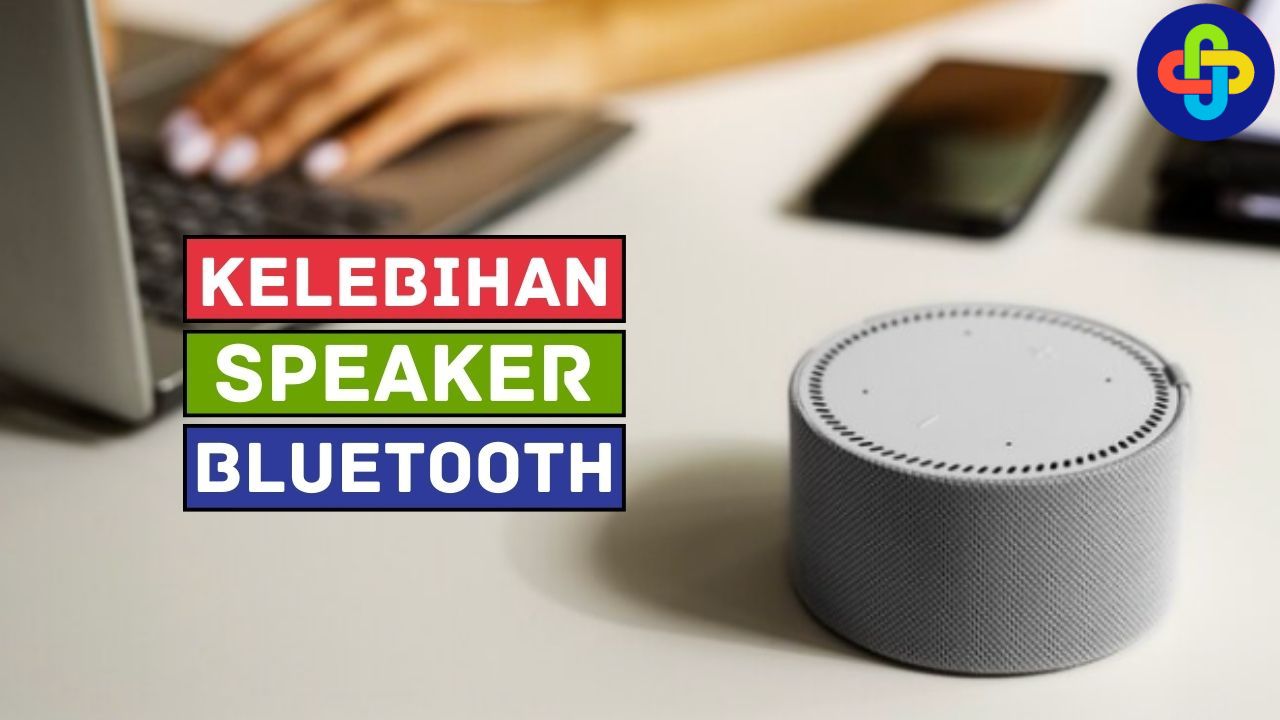 5 Kelebihan Speaker Bluetooth yang Perlu Kamu Tahu!